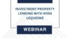 Webinar Replay - Investment Property Lending with Ross LeQuesne